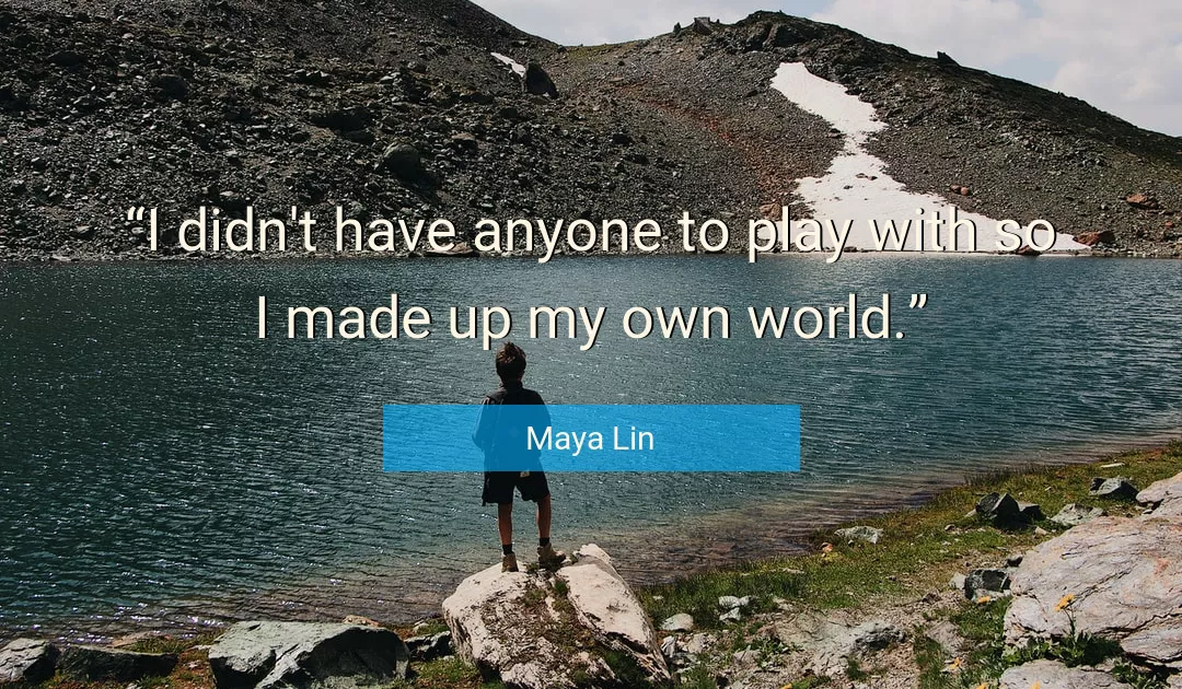 Quote About World By Maya Lin