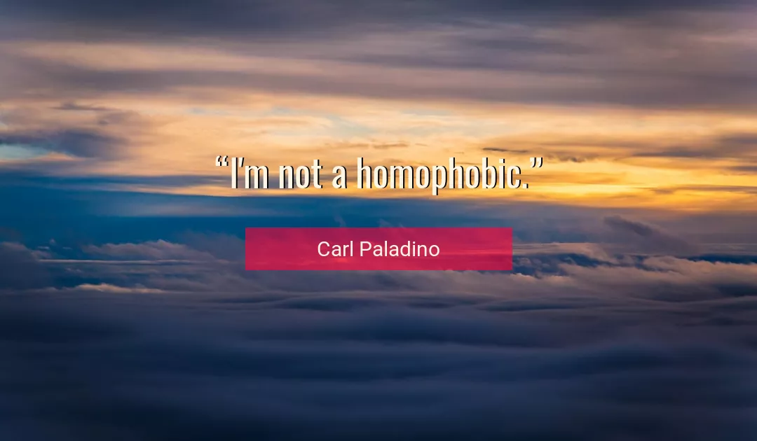 Quote About Homophobic By Carl Paladino
