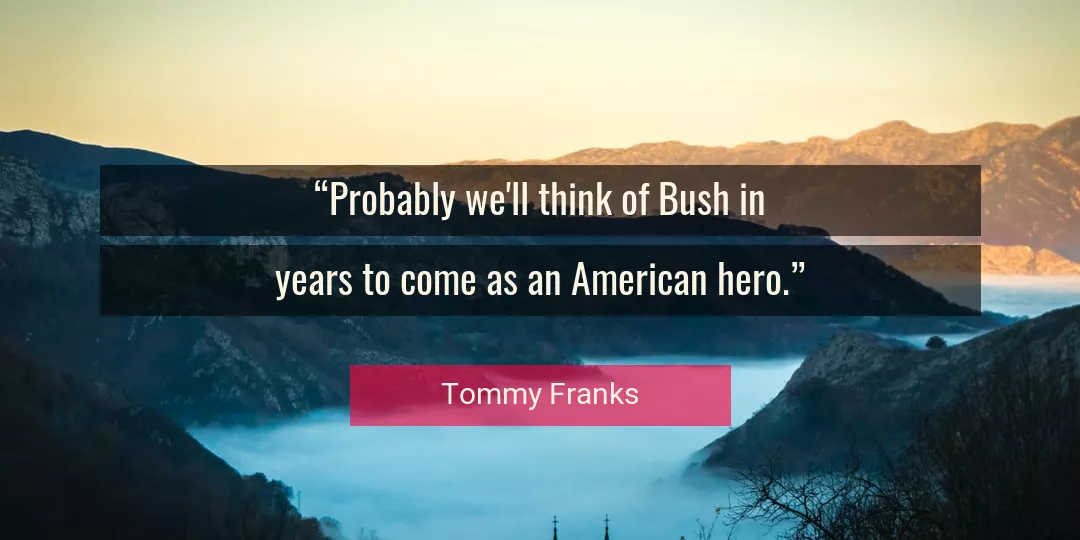 Quote About Hero By Tommy Franks