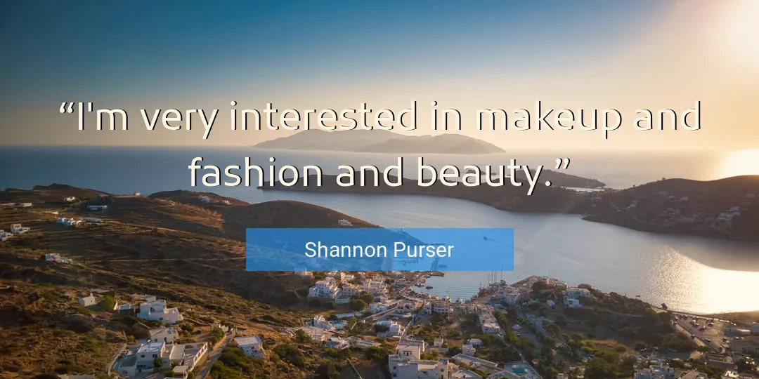Quote About Beauty By Shannon Purser