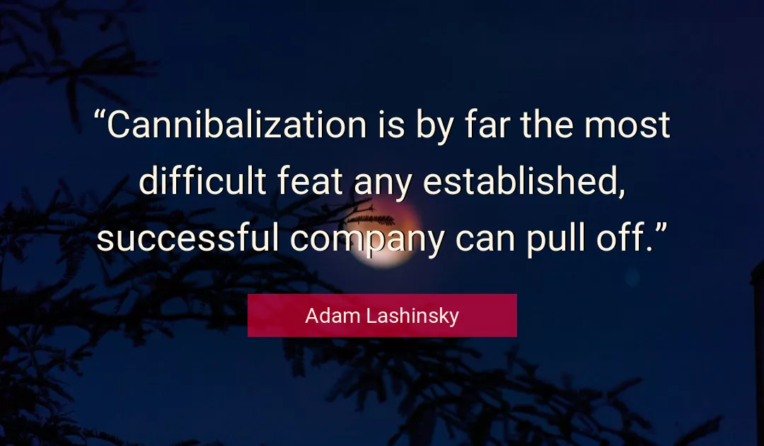 Quote About Difficult By Adam Lashinsky