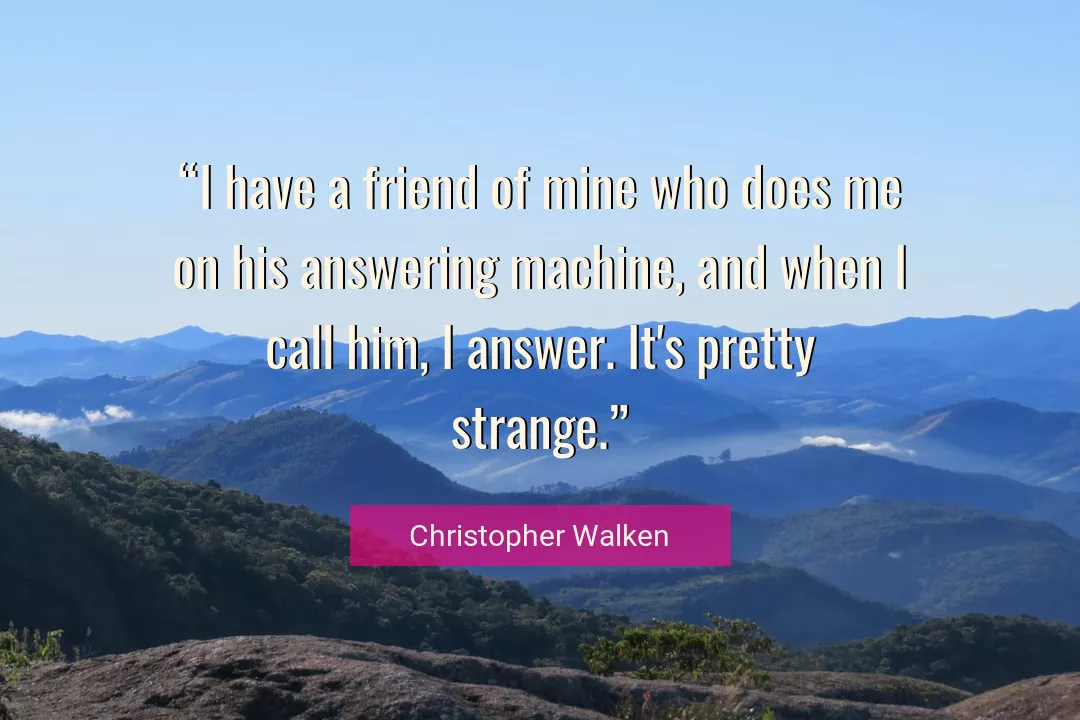 Quote About Me By Christopher Walken