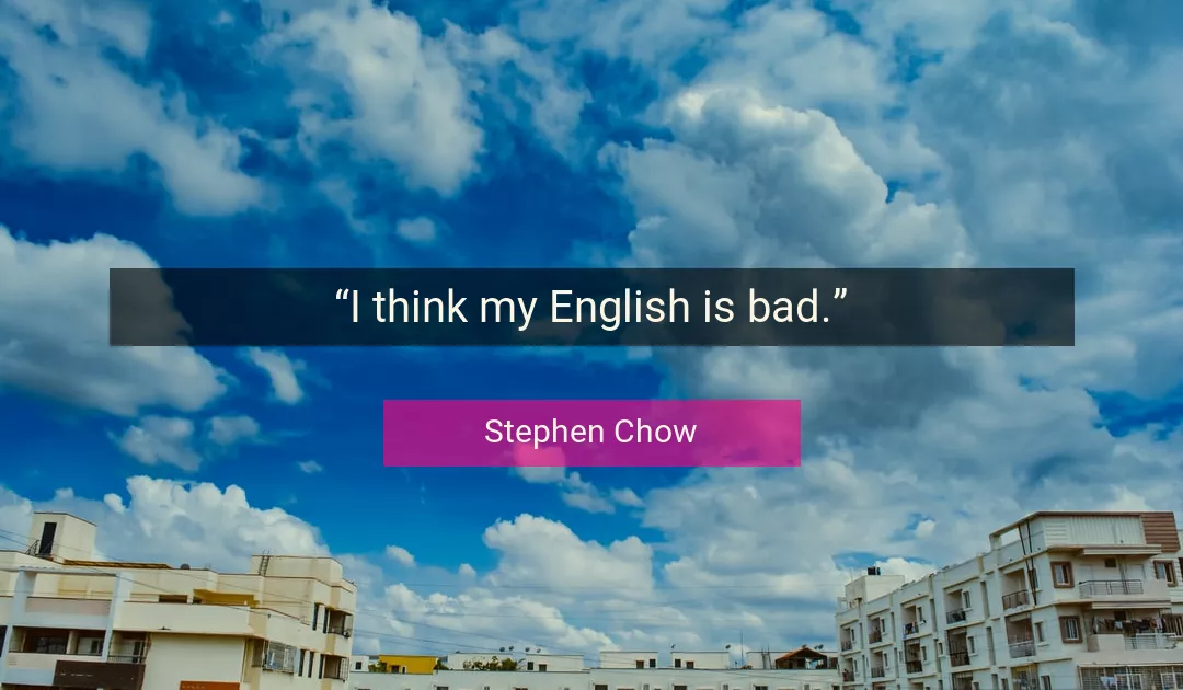 Quote About Think By Stephen Chow