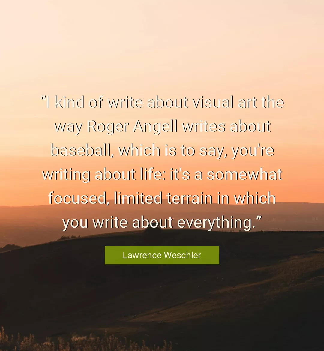 Quote About Life By Lawrence Weschler