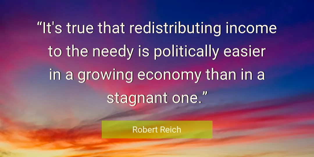 Quote About True By Robert Reich