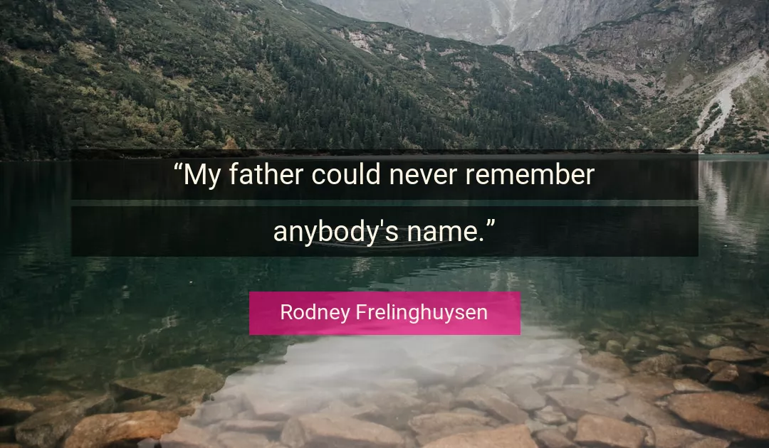 Quote About Never By Rodney Frelinghuysen
