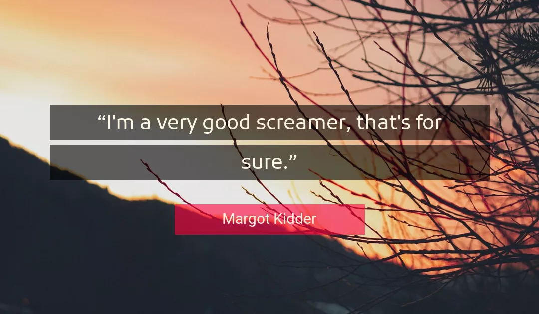 Quote About Good By Margot Kidder