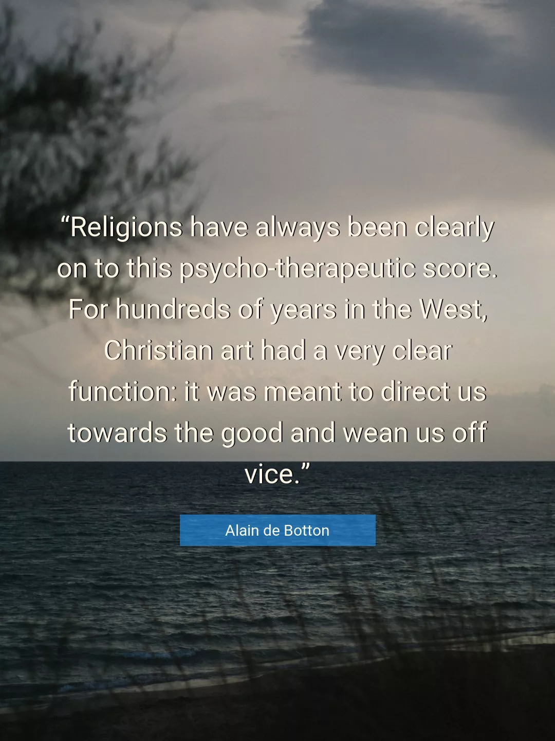 Quote About Good By Alain de Botton