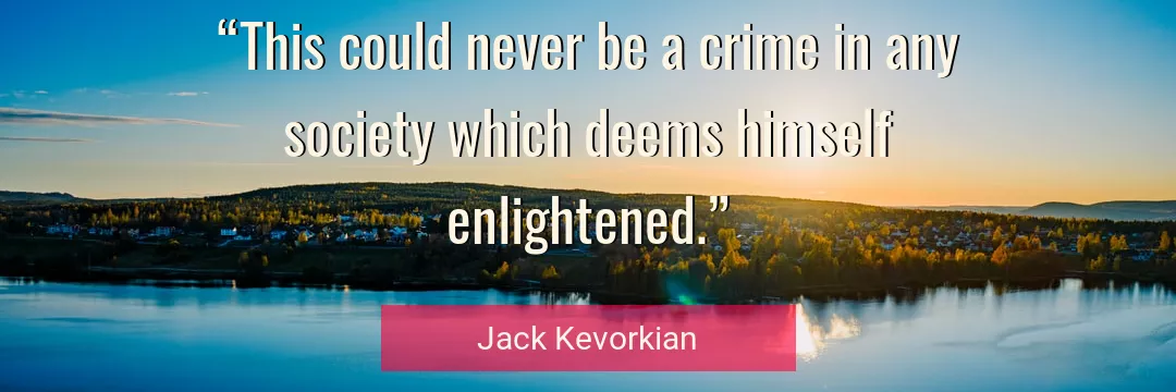 Quote About Society By Jack Kevorkian
