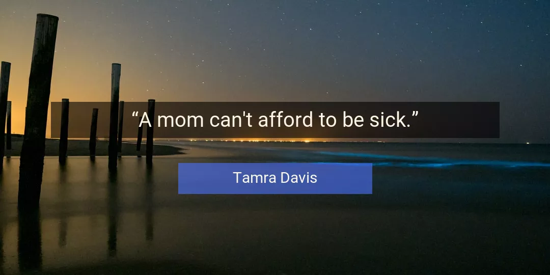 Quote About Sick By Tamra Davis