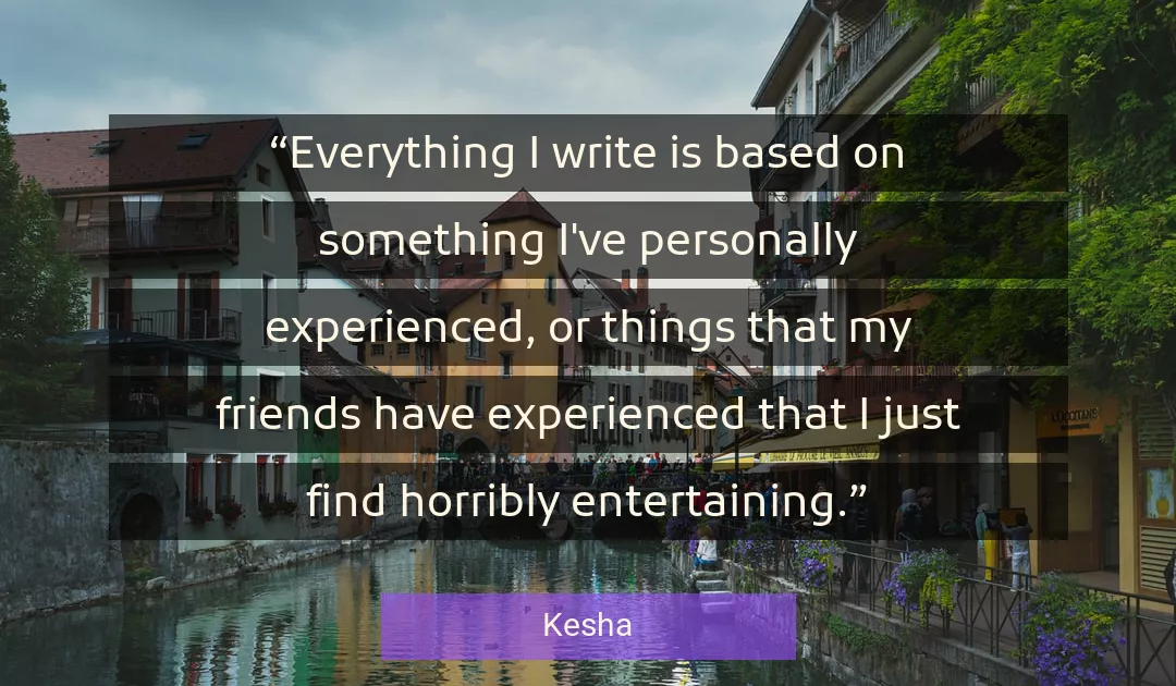 Quote About Everything By Kesha