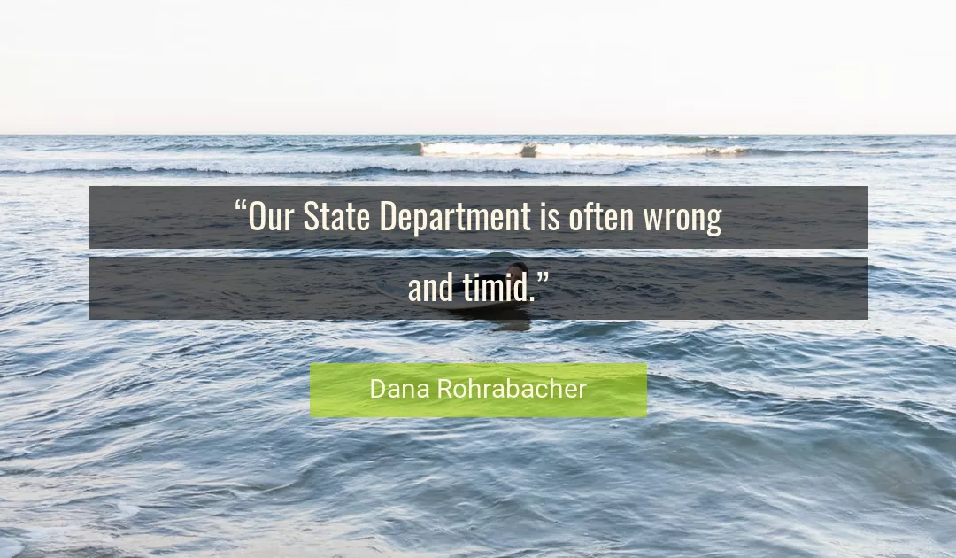 Quote About Wrong By Dana Rohrabacher