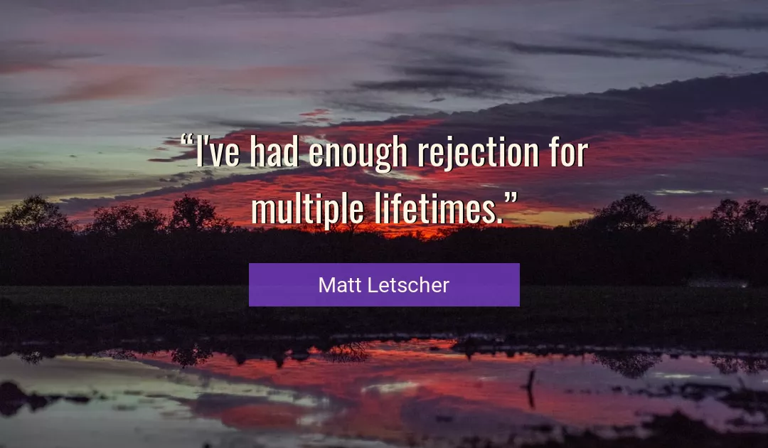 Quote About Enough By Matt Letscher