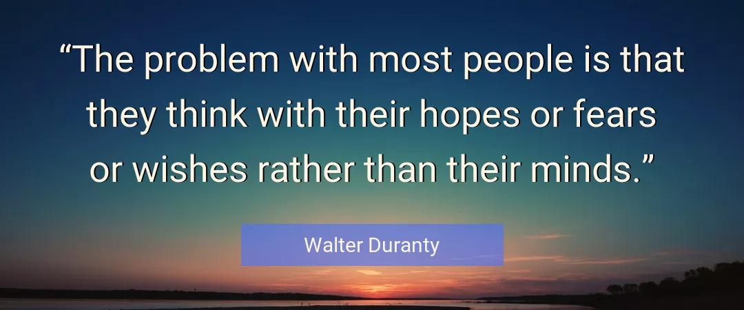 Quote About People By Walter Duranty