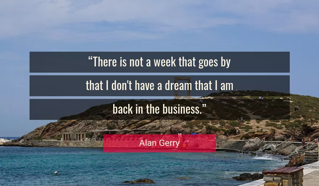 Quote About Business By Alan Gerry