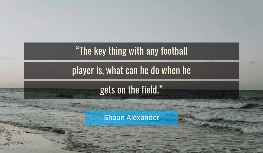 Quote About Football By Shaun Alexander