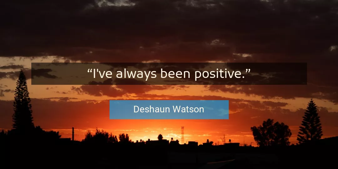 Quote About Positive By Deshaun Watson