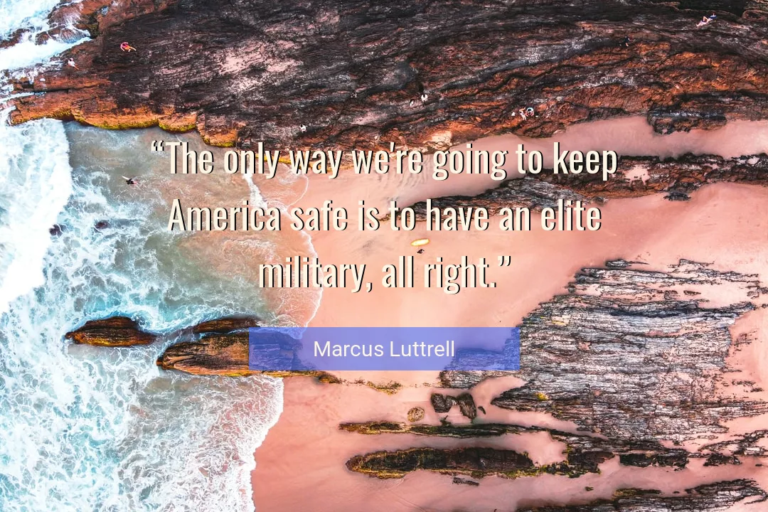 Quote About Way By Marcus Luttrell