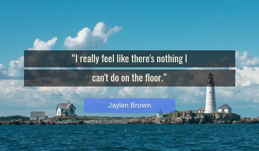 Quote About Feel By Jaylen Brown