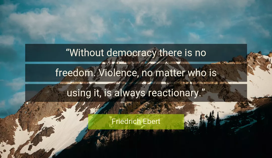 Quote About Democracy By Friedrich Ebert