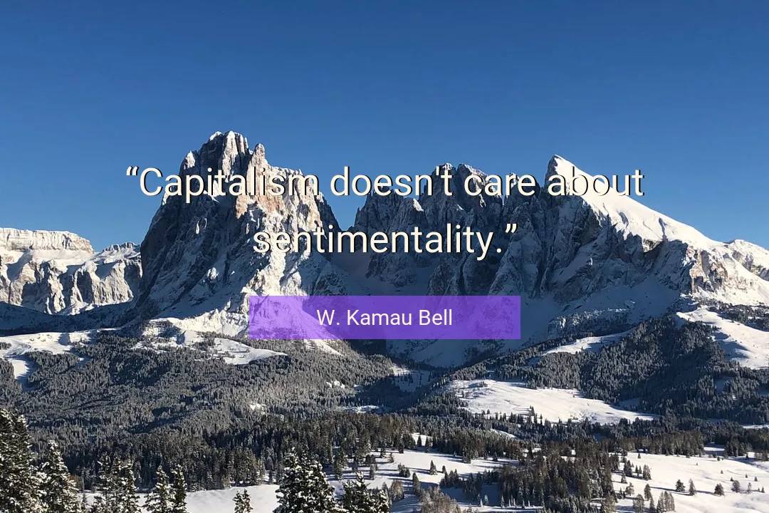 Quote About Capitalism By W. Kamau Bell