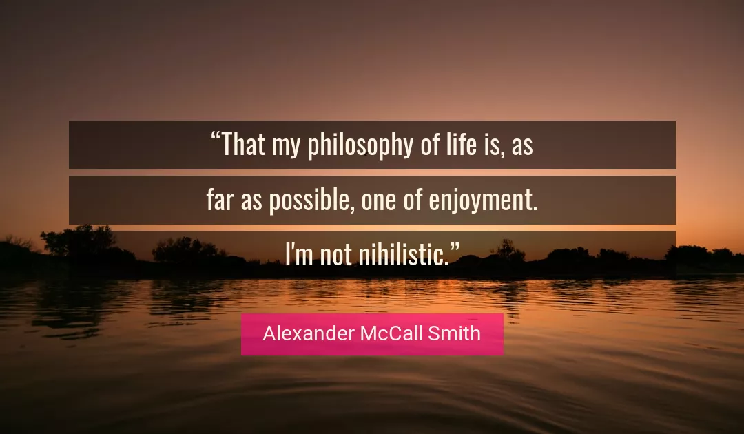 Quote About Life By Alexander McCall Smith
