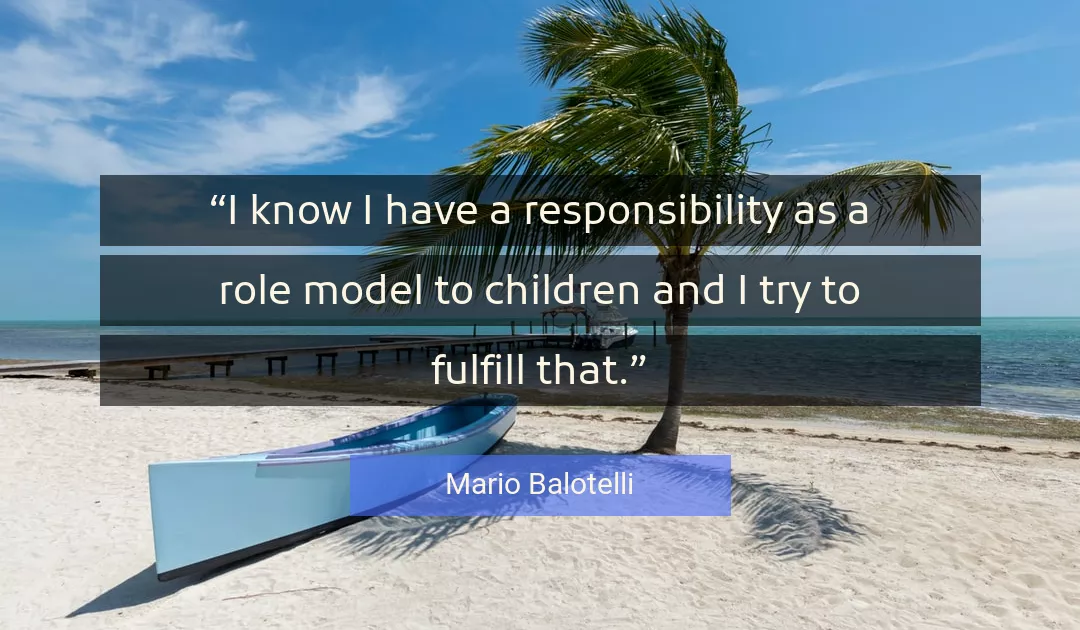 Quote About Responsibility By Mario Balotelli