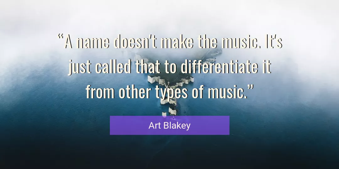 Quote About Music By Art Blakey