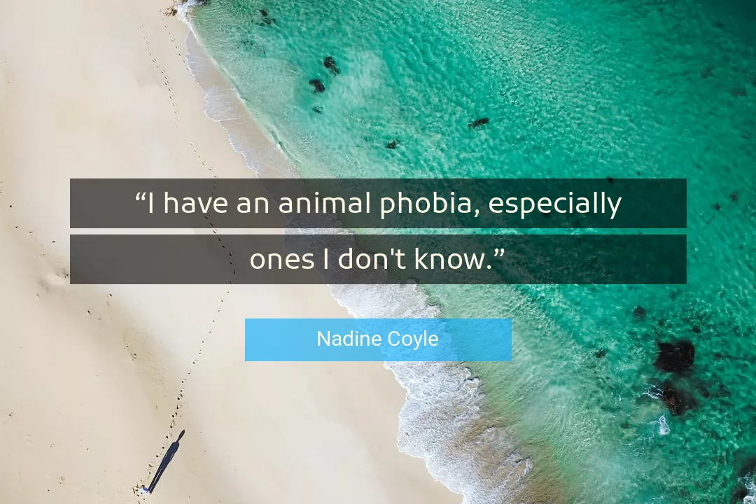 Quote About Animal By Nadine Coyle