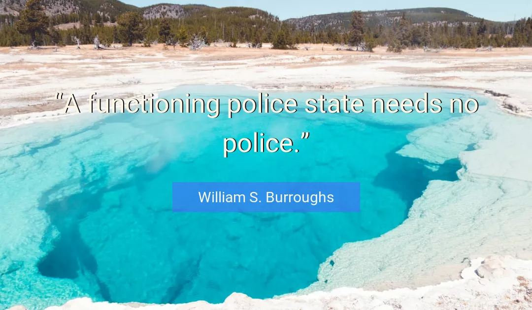 Quote About Police By William S. Burroughs