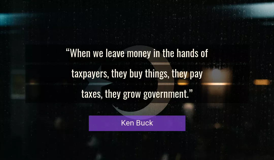 Quote About Money By Ken Buck