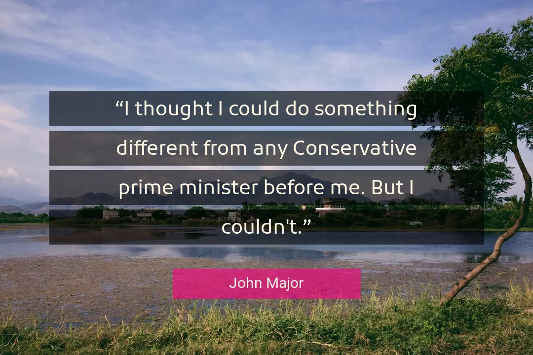 Quote About Me By John Major