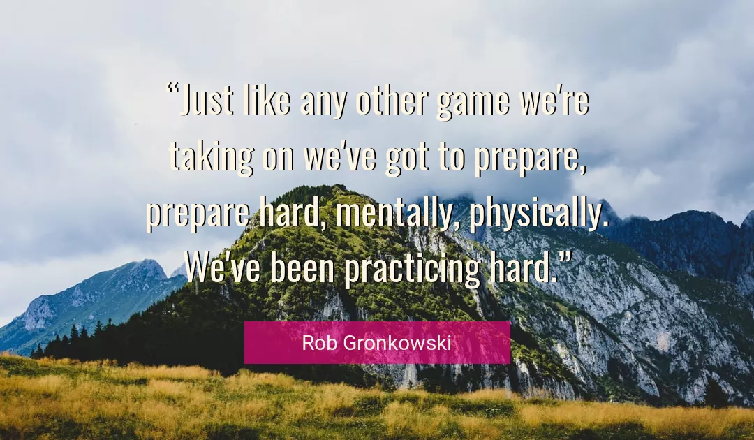 Quote About Game By Rob Gronkowski
