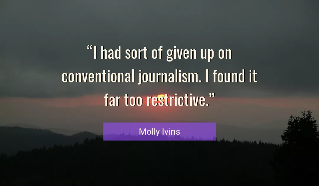 Quote About Journalism By Molly Ivins