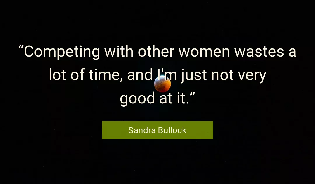 Quote About Good By Sandra Bullock