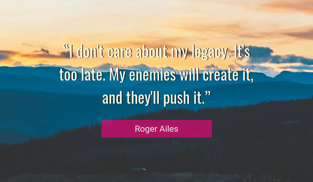 Quote About Will By Roger Ailes