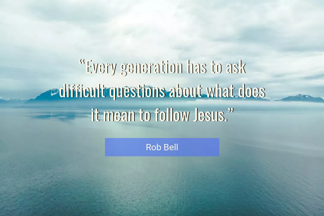 Quote About Generation By Rob Bell