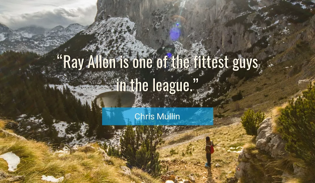 Quote About Ray By Chris Mullin