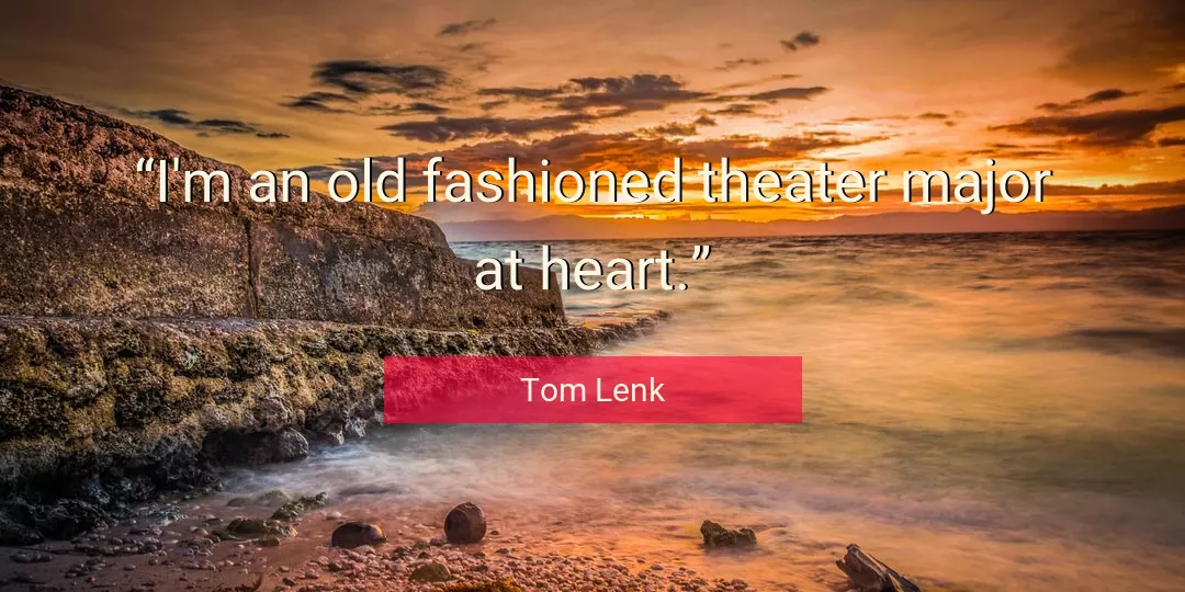 Quote About Heart By Tom Lenk