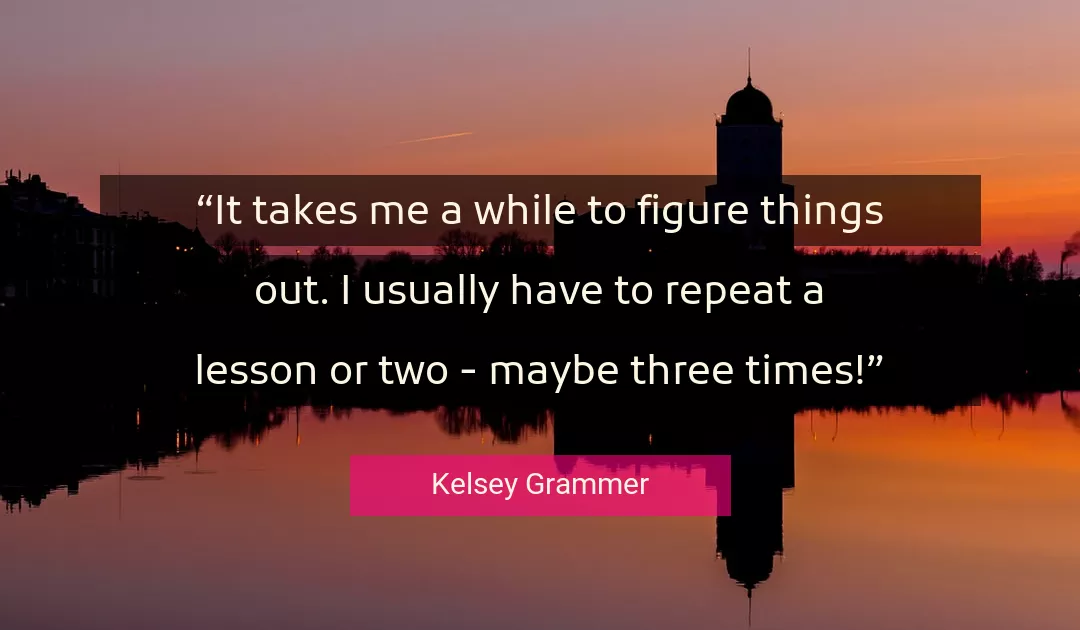 Quote About Me By Kelsey Grammer
