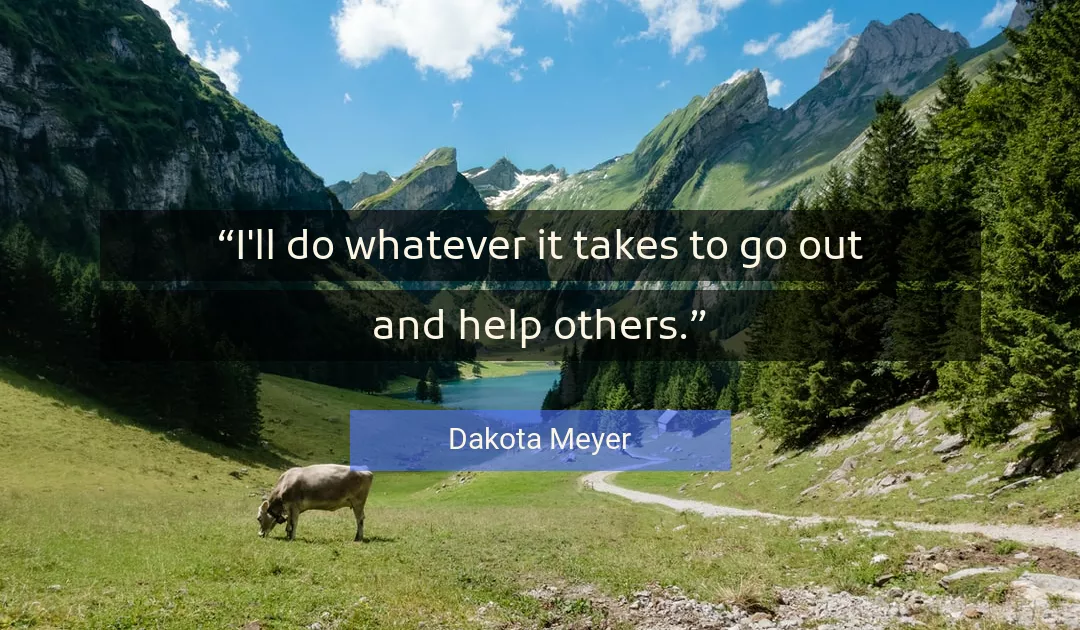 Quote About Help By Dakota Meyer