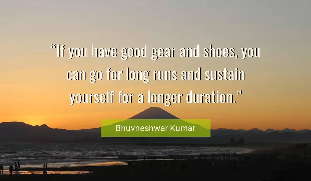 Quote About Good By Bhuvneshwar Kumar