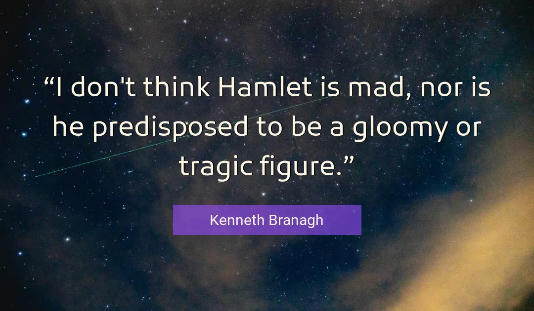Quote About Think By Kenneth Branagh