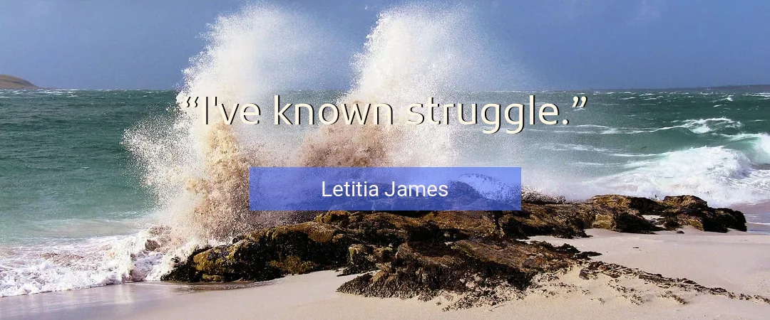 Quote About Struggle By Letitia James