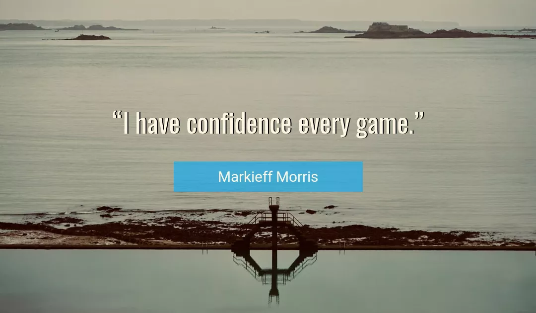 Quote About Confidence By Markieff Morris