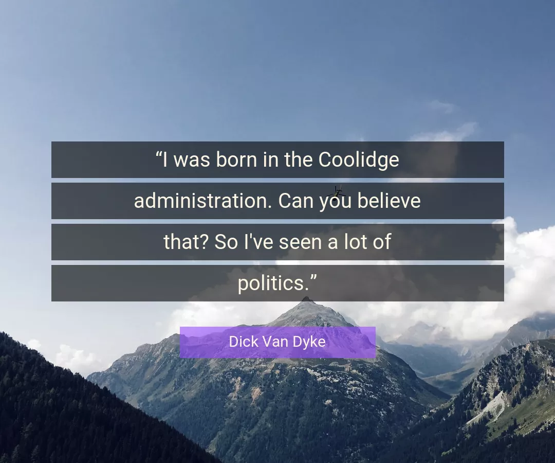 Quote About Politics By Dick Van Dyke