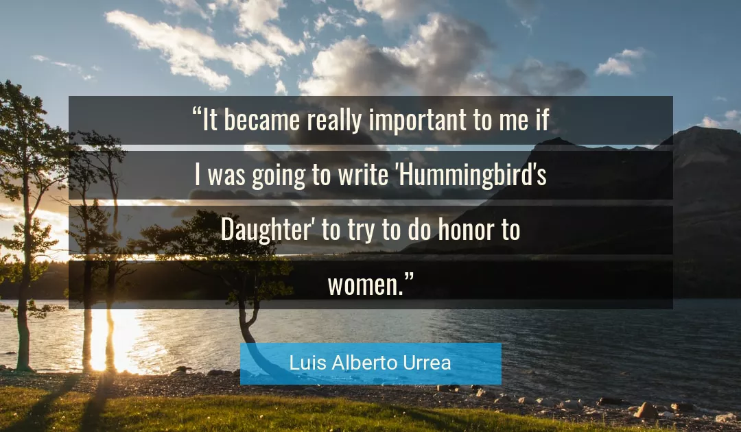 Quote About Me By Luis Alberto Urrea