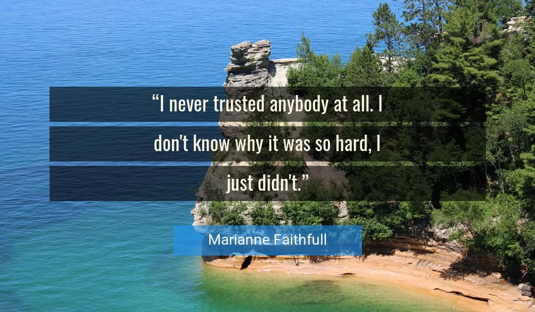 Quote About Never By Marianne Faithfull