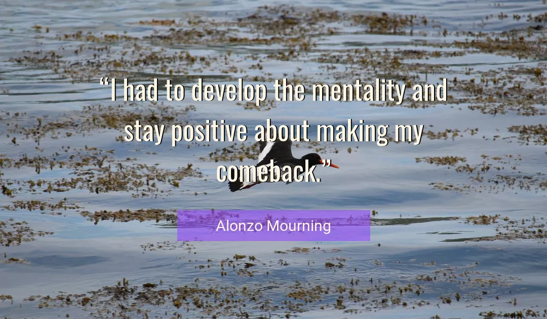 Quote About Positive By Alonzo Mourning