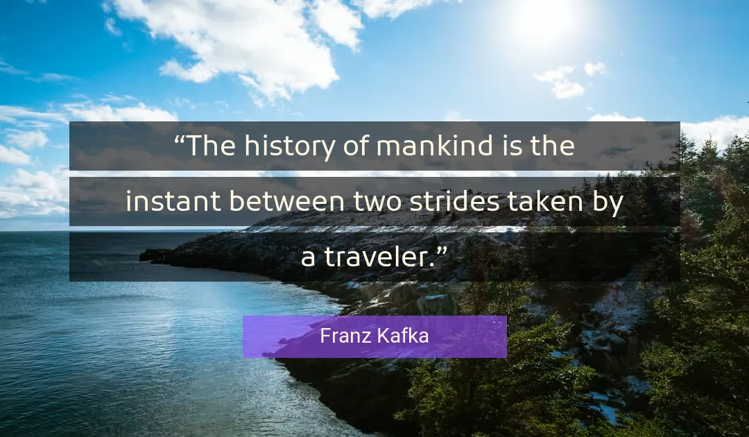 Quote About History By Franz Kafka